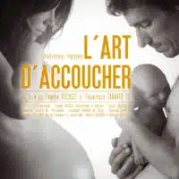 L’art d’accoucher le film, avec Doulas de France, Natbé et AU CALM